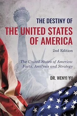 E-Book (epub) The Destiny of The United States of America 2nd Edition : The United States of America von Wenyi Yu