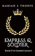 E-Book (epub) Empress & Soldier (Empire's Legacy, #4) von Marian L Thorpe