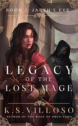E-Book (epub) Jaeth's Eye (Legacy of the Lost Mage, #1) von K. S. Villoso