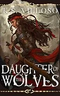 E-Book (epub) Daughter of the Wolves (Blackwood Marauders, #2) von K. S. Villoso