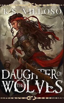 E-Book (epub) Daughter of the Wolves (Blackwood Marauders, #2) von K. S. Villoso