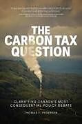 Couverture cartonnée The Carbon Tax Question de Thomas F Pedersen