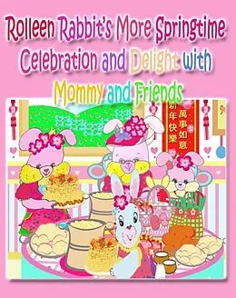 E-Book (epub) Rolleen Rabbit's More Springtime Celebration and Delight with Mommy and Friends von Kong, Annie Ho