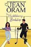 E-Book (epub) The Huckleberry Bookshop: An Enemies to Lovers Sweet Romance (Hockey Sweethearts, #5) von Jean Oram