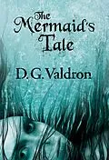 E-Book (epub) The Mermaid's Tale von D. G. Valdron