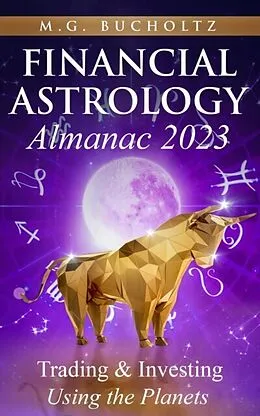 E-Book (epub) Financial Astrology Almanac 2023 von M. G. Bucholtz