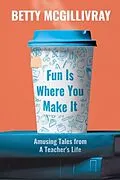 ePUB Fun Is Where You Make It von Betty McGillivray