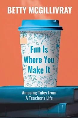 ePUB Fun Is Where You Make It von Betty McGillivray
