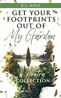 E-Book (epub) Get Your Footprints Out Of My Garden von K. J. Moss