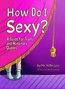 Kartonierter Einband How Do I Sexy? von Nillin Lore