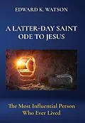 E-Book (epub) A LATTER-DAY SAINT ODE TO JESUS von Edward Watson