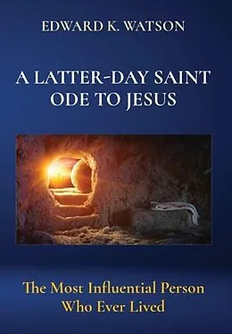 E-Book (epub) A LATTER-DAY SAINT ODE TO JESUS von Edward Watson