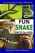 E-Book (epub) Fun Snake Facts for Kids von Jacquelyn Elnor Johnson
