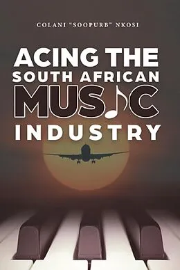 E-Book (epub) Acing the South African Music Industry von Colani "SooPurb" Nkosi