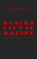 E-Book (epub) Blacks Can't Be Racist von Andile Mngxitama