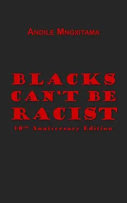 E-Book (epub) Blacks Can't Be Racist von Andile Mngxitama
