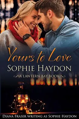 E-Book (epub) Yours to Love (Lantern Bay, #6) von Sophie Haydon