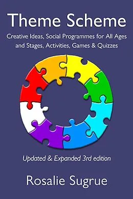 E-Book (epub) Theme Scheme: Creative Ideas, Social Programmes for All Ages and Stages, Activities, Games & Quizzes von Rosalie Sugrue