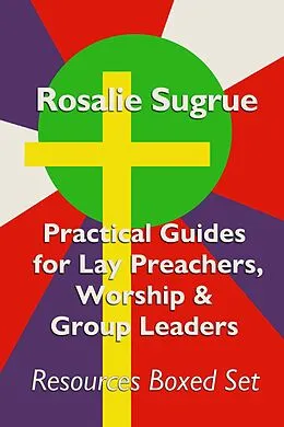 E-Book (epub) Practical Guides for Lay Preachers, Worship Leaders & Group Leaders: Resources Boxed Set von Rosalie Sugrue