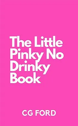 E-Book (epub) The Little Pinky No Drinky Book von Cassandra Gaisford, C. G. Ford