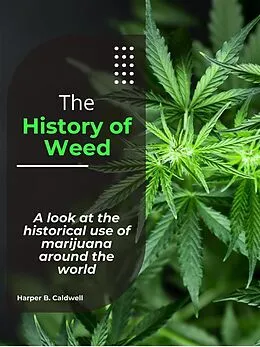 E-Book (epub) The History of Weed von Harper B. Caldwell
