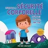 Kartonierter Einband Livre de la sécurité corporelle pour les enfants, par Tim von Adrian Laurent