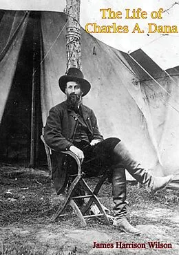 E-Book (epub) Life of Charles A. Dana von James Harrison Wilson