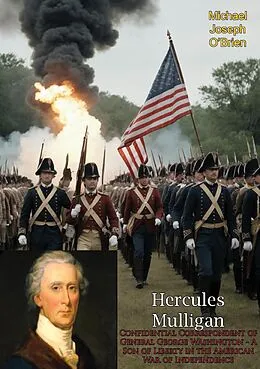 E-Book (epub) Hercules Mulligan: Confidential Correspondent of General George Washington von Michael Joseph O'Brien