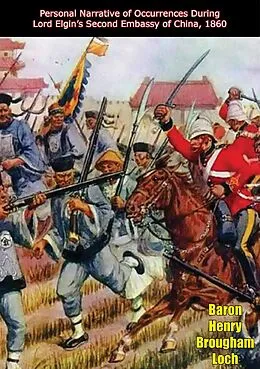 E-Book (epub) Personal Narrative of Occurrences During Lord Elgin's Second Embassy of China, 1860 von Baron Henry Brougham Loch