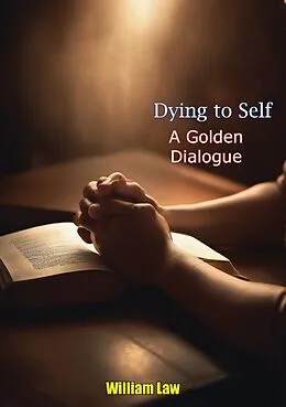 E-Book (epub) Dying to Self A Golden Dialogue von William Law