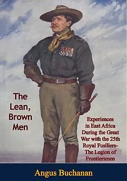 E-Book (epub) Lean, Brown Men: Experiences in East Africa During the Great War von Angus Buchanan