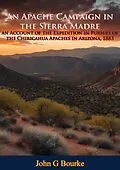 E-Book (epub) Apache Campaign in the Sierra Madre: von John G Bourke