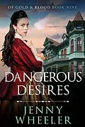 E-Book (epub) Dangerous Desires (Of Gold & Blood, #10) von Jenny Wheeler