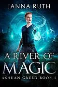 E-Book (epub) A River of Magic (Ashuan, #2) von Janna Ruth
