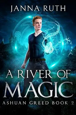 E-Book (epub) A River of Magic (Ashuan, #2) von Janna Ruth