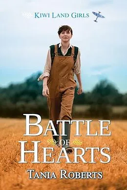 E-Book (epub) Battle of Hearts (Kiwi Land Girls, #3) von Tania Roberts