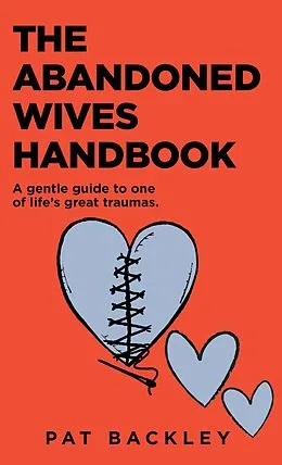 E-Book (epub) The Abandoned Wives Handbook: A Gentle Guide to One of Life's Great Traumas von Pat Backley