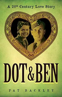 E-Book (epub) Dot & Ben: A 20th Century Love Story (Ancestors, #3) von Pat Backley