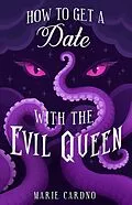 E-Book (epub) How to Get a Date with the Evil Queen (Monster Girlfriend, #2) von Marie Cardno