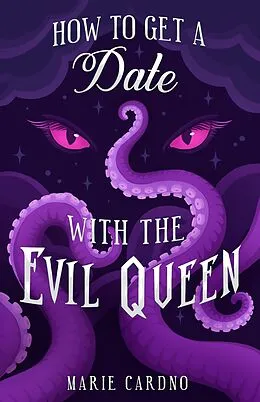 E-Book (epub) How to Get a Date with the Evil Queen (Monster Girlfriend, #2) von Marie Cardno