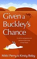E-Book (epub) Given a Buckley's Chance von Nikki Perry, Kirsty Roby