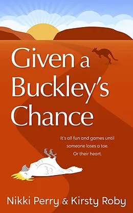 E-Book (epub) Given a Buckley's Chance von Nikki Perry, Kirsty Roby