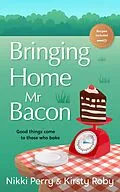 E-Book (epub) Bringing Home Mr Bacon von Nikki Perry, Kirsty Roby