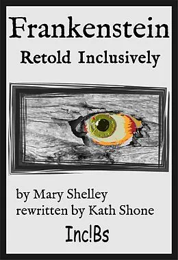 E-Book (epub) Frankenstein: Retold Inclusively von Kath Shone