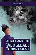 E-Book (epub) Adriel and the Wedgeball Tournament (The Adriel Series, #1) von Kay Peterson
