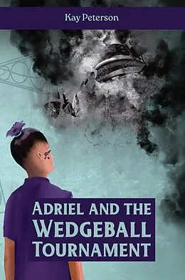 E-Book (epub) Adriel and the Wedgeball Tournament (The Adriel Series, #1) von Kay Peterson