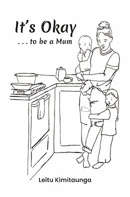 E-Book (epub) It's Okay . . . to be a Mum von Leitu Kimitaunga