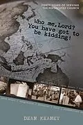 E-Book (epub) Who Me, Lord? You have got to be kidding! von Dean Keaney