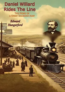E-Book (epub) Daniel Willard Rides The Line: von Edward Hungerford
