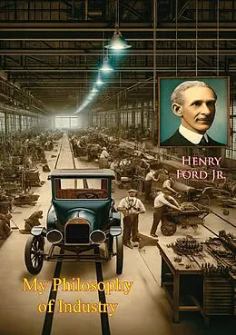 E-Book (epub) My Philosophy of Industry von Henry Ford Jr.
